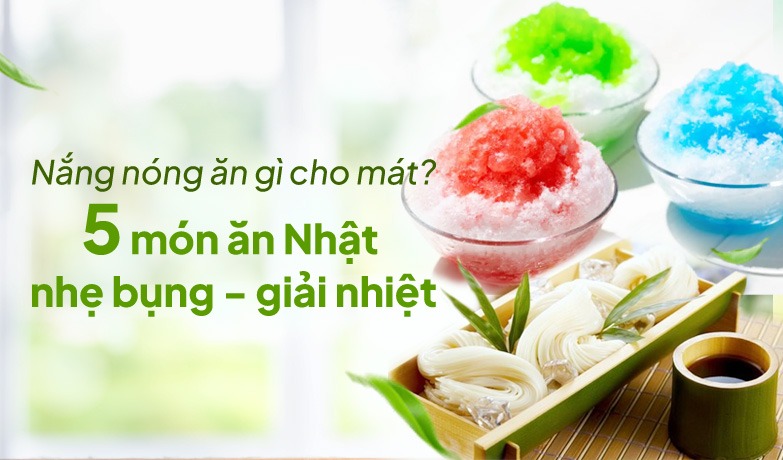 Top 5 món ăn ngon mùa hè Nhật Bản và cách nấu từng món