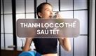 Thực phẩm xanh giúp thanh lọc cơ thể sau Tết